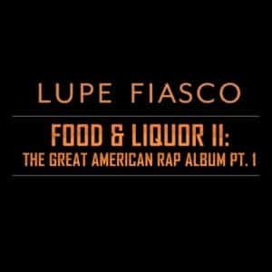 Lupe-Fiasco-Food-Liquor-Vol-2-the-Great-American-Rap-Album-Pt-1