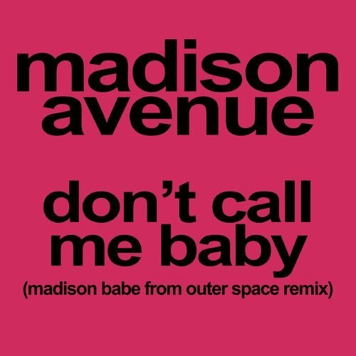 Don't Call Me Baby - Madison Babe From Outer Space Remix