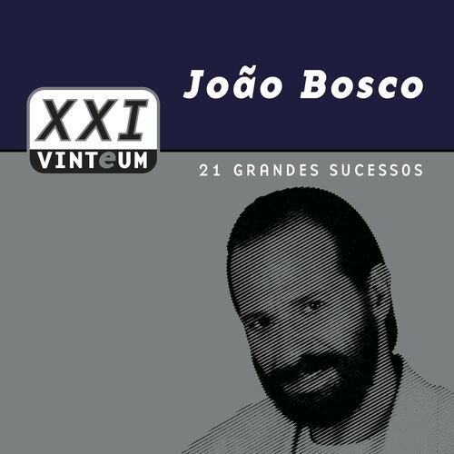 Vinteum XXI - 21 Grandes Sucessos - João Bosco