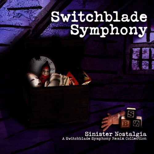 Sinister Nostalgia: A Switchblade Symphony Remix Collection