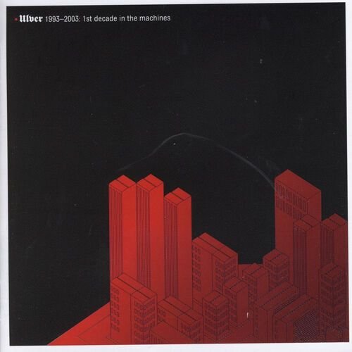 Ulver 1993–2003: 1st Decade in the Machines