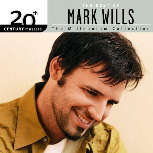20th Century Masters/The Millennium Collection/The Best Of Mark Wills