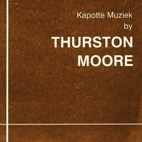 Kapotte Muziek by Thurston Moore