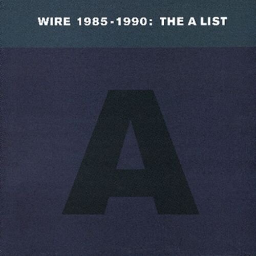 Wire 1985-1990: The A List
