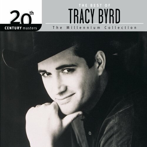 The Best of Tracy Byrd 20th Century Masters The Millennium Collection