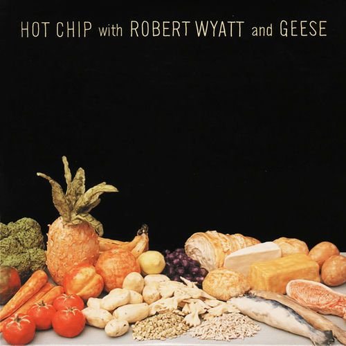 Hot Chip With Robert Wyatt And Geese