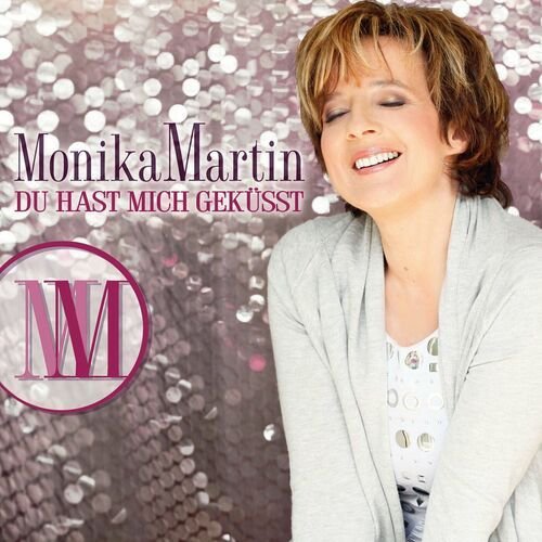 Monika Martin / Du hast mich geküsst