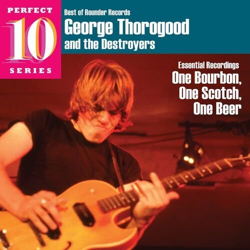 Essential Recordings: One Bourbon, One Scotch, One Beer de George Thorogood & The Destroyers — portada