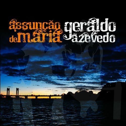 Assunção de Maria e Geraldo Azevedo
