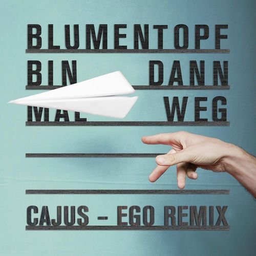 Bin dann mal weg (Cajus - Ego Remix)