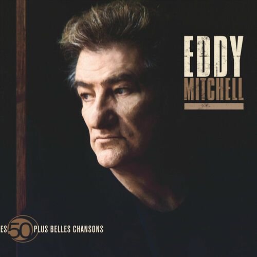 Les 50 Plus Belles Chansons D'Eddy Mitchell