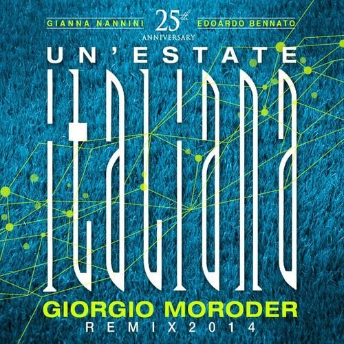 Un'Estate Italiana (Notti Magiche) (Giorgio Moroder Remix 2014)