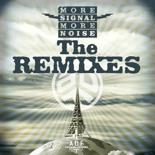 More Signal More Noise : The Remixes