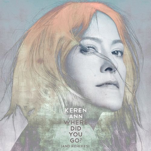 Where Did You Go ? (And Remixes) de Keren Ann — portada