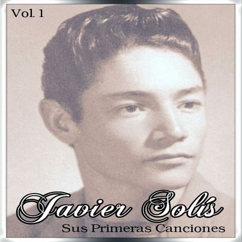 Javier Solís - Sus Primeras Canciones, Vol. 2
