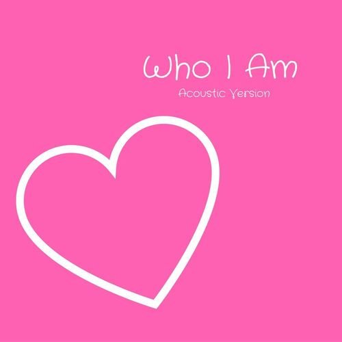 Who I Am (Acoustic Version)