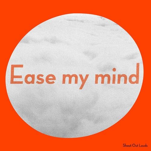 Ease My Mind de Shout Out Louds — portada