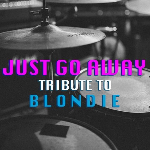 Just Go Away Tribute To Blondie