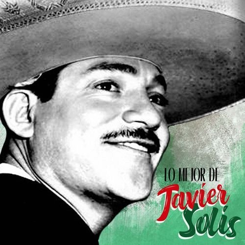 Lo mejor de Javier Solís (Remastered)
