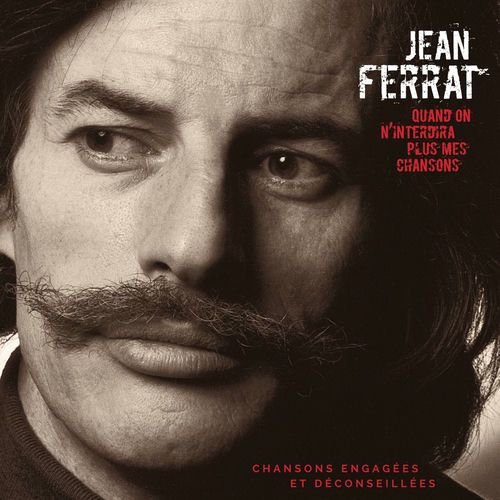 Quand on n'interdira plus mes chansons (chansons engagées et déconseillées)