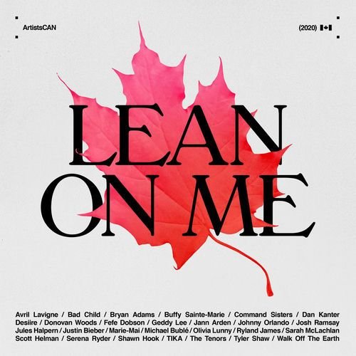 Lean on Me - ArtistsCAN (feat. Avril Lavigne, Bryan Adams, Buffy Sainte-Marie, Geddy Lee, Jann Arden, Justin Bieber, Michael Bublé