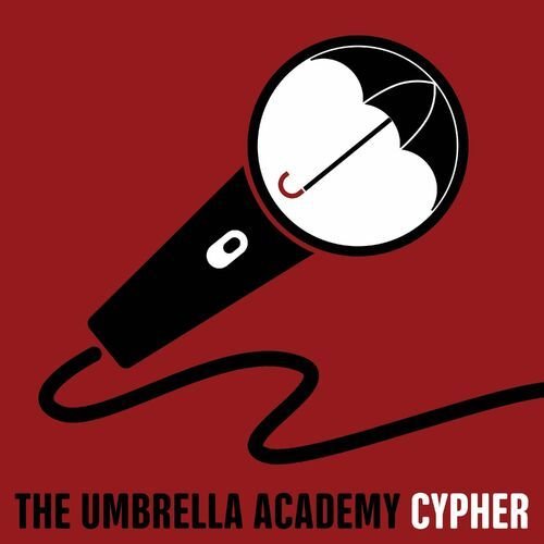 The Umbrella Academy Cypher (feat. Beefy, Crossover, Prowess The Testament, Freeced, Super Smack & Rifti Beats)