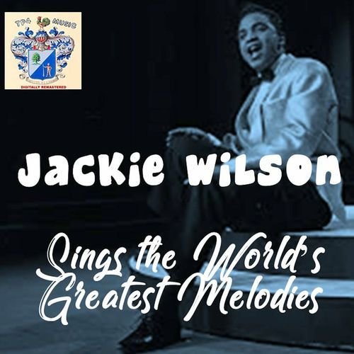Jackie Wilson Sings the World's Greatest Melodies