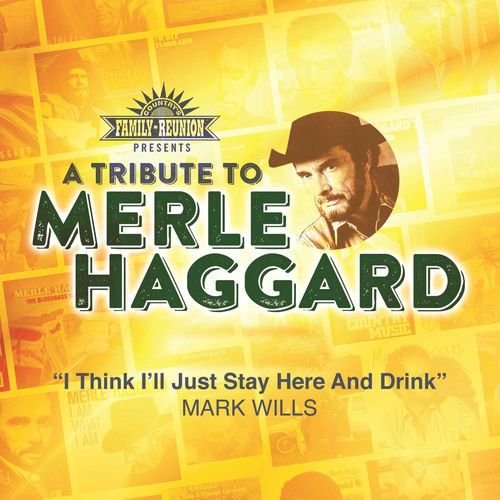 I Think I'll Just Stay Here And Drink (Tribute To Merle Haggard)