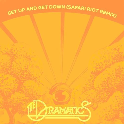 Get Up And Get Down (Safari Riot Remix)