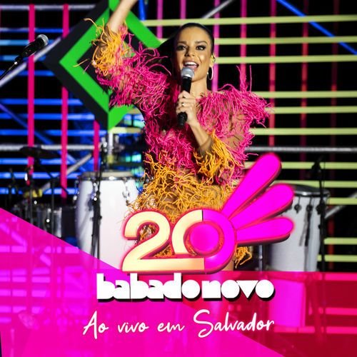 20 Anos Babado Novo ao Vivo em Salvador - BA, Vol. 02