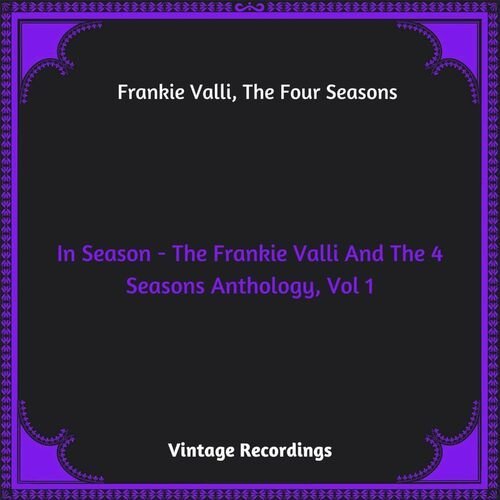 In Season - The Frankie Valli and The 4 Seasons Anthology, Vol. 1 (Hq Remastered 2023)