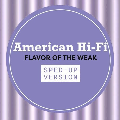 Flavor Of The Weak (Sped Up)