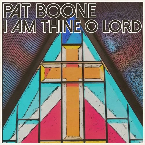 I Am Thine O Lord