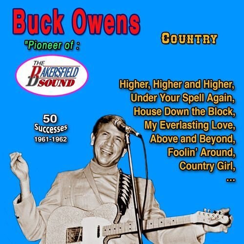 Buck Owens "Balersfield Sound Pioneer" 50 Successes (1961-1962)