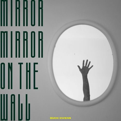 Mirror, Mirror On The Wall - Buck Owens