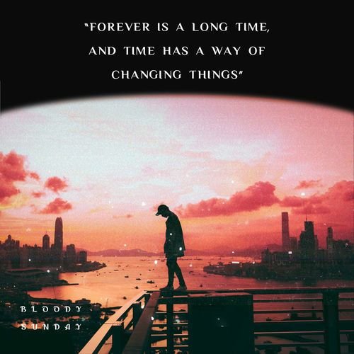 Forever Is a Long Time, and Time Has a Way Of Changing Things de Bloody Sunday — portada
