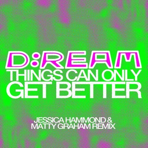 Things Can Only Get Better (Jessica Hammond & Matty Graham Remix)