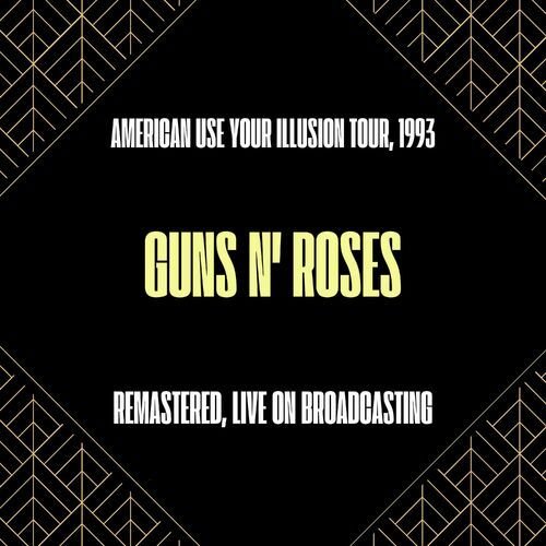 American Use Your Illusion Tour, 1993 (Live Fm Radio Broadcasting - HD Remastered 24 Bit)