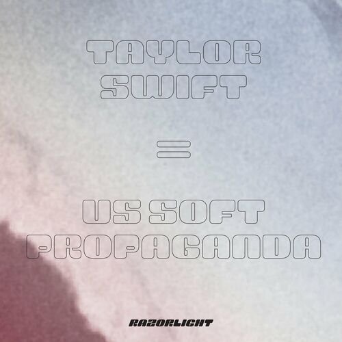 Taylor Swift = US Soft Propaganda