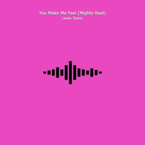 You Make Me Feel (Mighty Real)