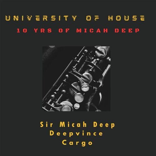 University Of House (Ten Yrs Of Sir Micah Deep)