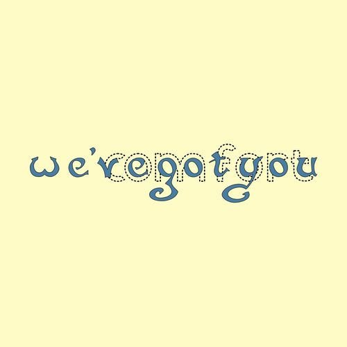 We've Got You (ii - Comfort)