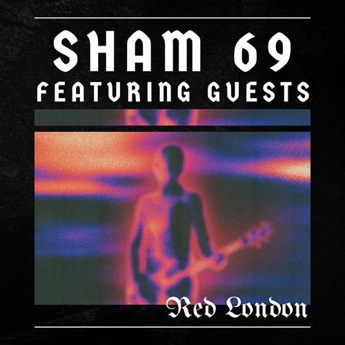 Red London: Sham 69 featuring Guests