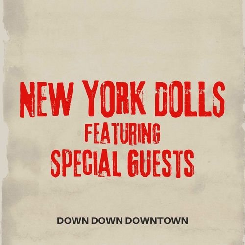 Down, Down Downtown: New York Dolls featuring Special Guests