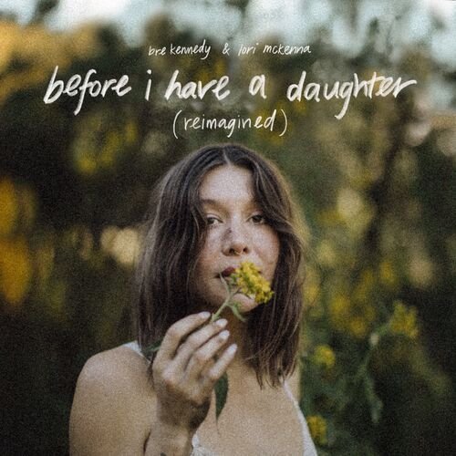 Before I Have a Daughter (Reimagined)