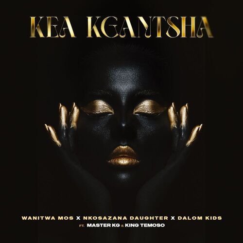 Kea Kgantsha (feat. Dalom Kids & King Temoso)