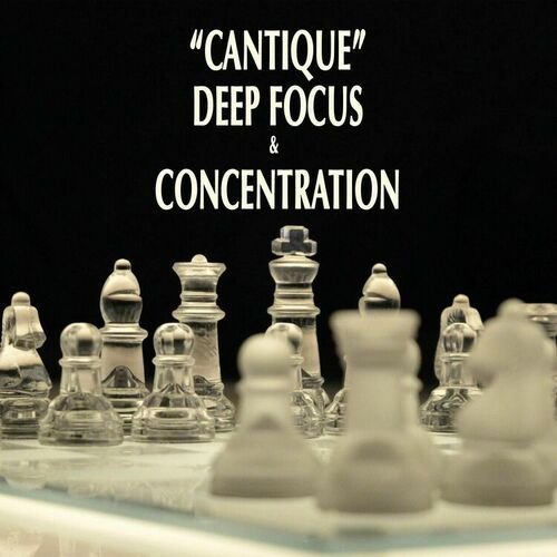 "Cantique" - Deep Concentration & Focus