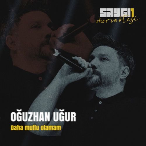 Daha Mutlu Olamam (Saygi1)