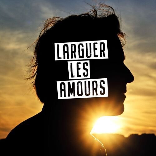 Larguer les amours