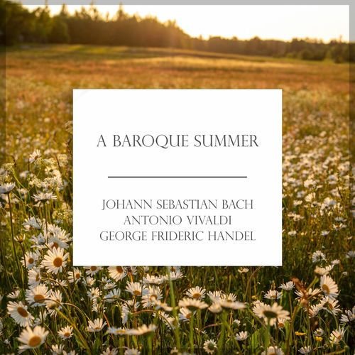 "A Baroque Summer" - Bach, Vivaldi & More